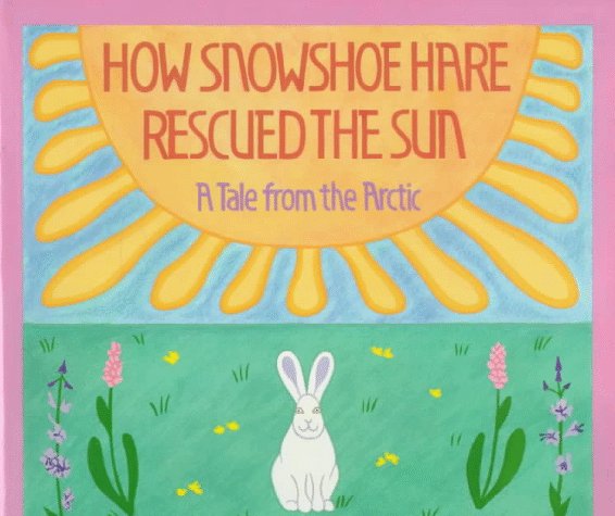 Book cover for How Snowshoe Hare Rescued the Sun