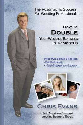 Book cover for How to Double Your Wedding Business in 12 Months: The Roadmap to Success for Wedding Professionals!