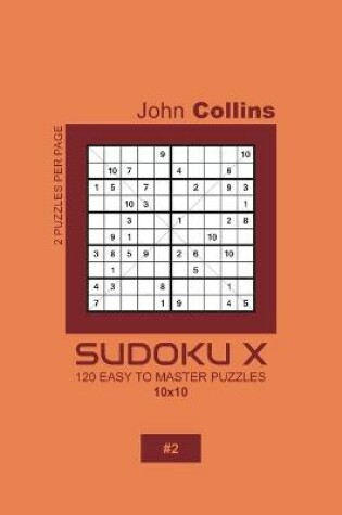 Cover of Sudoku X - 120 Easy To Master Puzzles 10x10 - 2