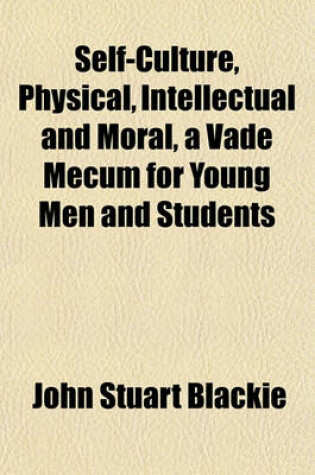 Cover of Self-Culture, Physical, Intellectual and Moral, a Vade Mecum for Young Men and Students