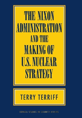 Book cover for The Nixon Administration and the Making of U.S. Nuclear Strategy
