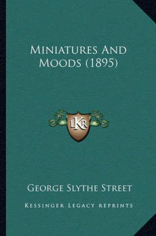 Cover of Miniatures and Moods (1895) Miniatures and Moods (1895)