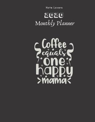 Book cover for Coffee Equals One Happy Mama - 2020 Monthly Planner