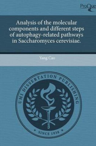 Cover of Analysis of the Molecular Components and Different Steps of Autophagy-Related Pathways in Saccharomyces Cerevisiae