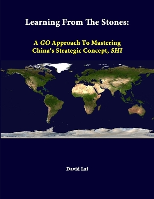 Book cover for Learning from the Stones: A Go Approach to Mastering China's Strategic Concept, Shi