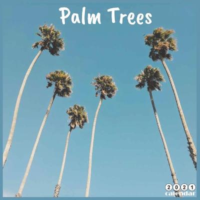 Book cover for Palm Trees 2021 Calendar