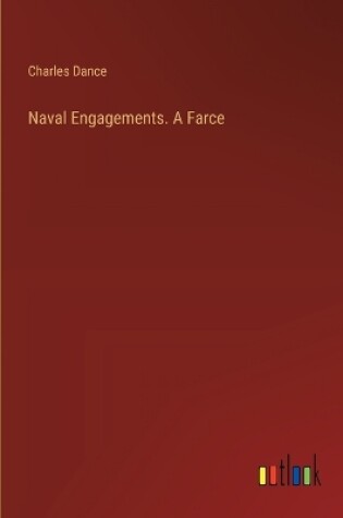 Cover of Naval Engagements. A Farce