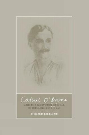 Cover of Cathal O'Byrne and the Northern Revival in Ireland 1890-1960