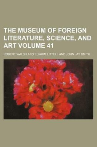 Cover of The Museum of Foreign Literature, Science, and Art Volume 41