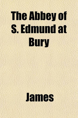 Book cover for The Abbey of S. Edmund at Bury