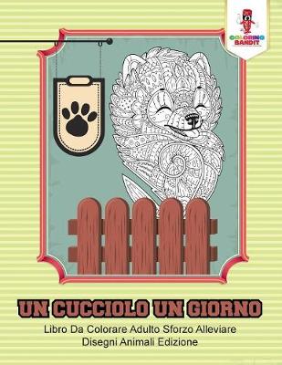 Book cover for Un Cucciolo Un Giorno