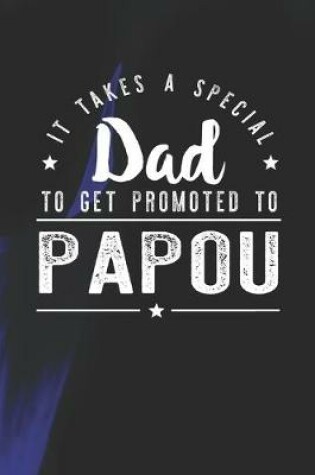 Cover of It Takes A Special Dad To Get Promoted To Papou