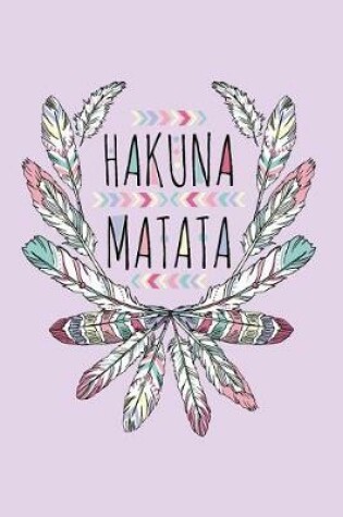 Cover of Hakuna Matata Journal, Daily Planner, Composition Book, Activity Tracker for Creative Journaling, Weight Loss. A5 Notebook, Plan Your Daily Schedule, Diet Plan, Exercise Book