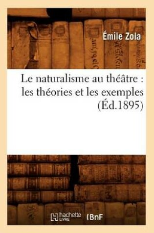 Cover of Le Naturalisme Au Theatre: Les Theories Et Les Exemples (Ed.1895)
