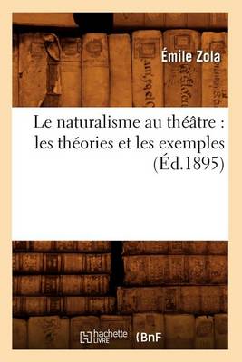 Cover of Le Naturalisme Au Theatre: Les Theories Et Les Exemples (Ed.1895)