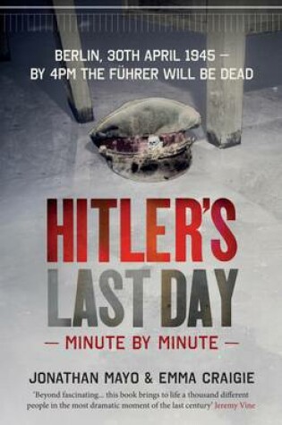 Cover of Hitler's Last Day: Minute by Minute