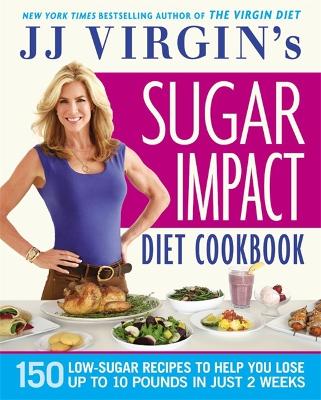 Book cover for JJ Virgin's Sugar Impact Diet Cookbook