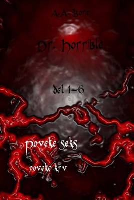 Book cover for Dr. Horrible del 1-6 Poveke Seks, Poveke Krv