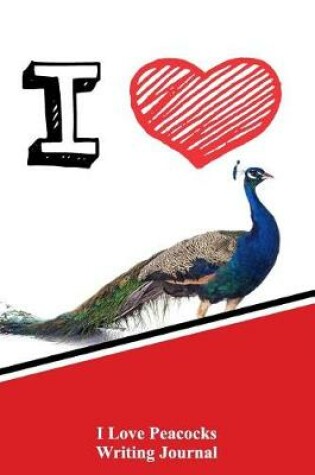 Cover of I Love Peacocks Writing Journal