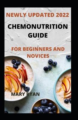 Book cover for Newly Updated 2022 Chemonutrition Guide For Beginners And Dummies