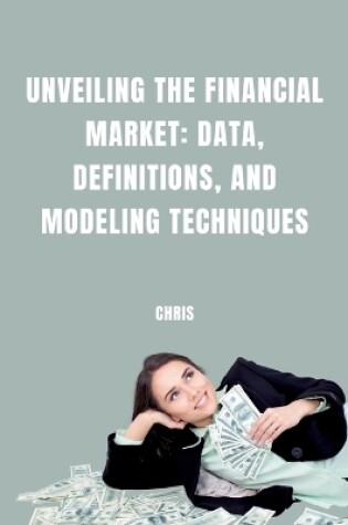 Cover of Unveiling the Financial Market