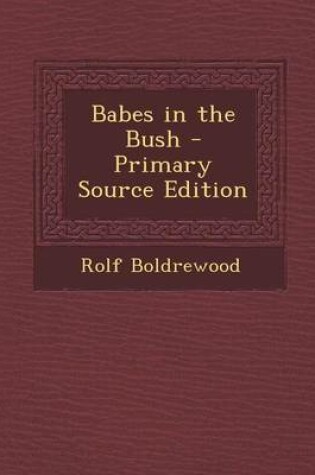 Cover of Babes in the Bush - Primary Source Edition