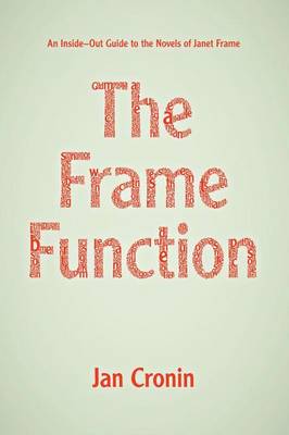 Book cover for Frame Function, The: An Inside-Out Guide to the Novels of Janet Frame