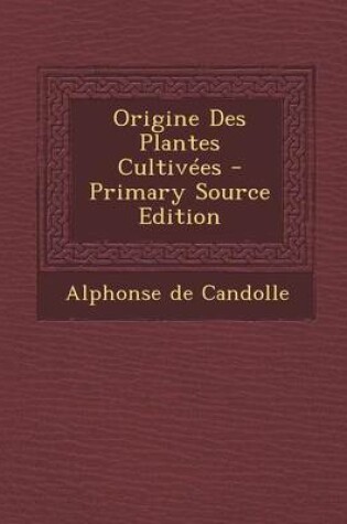 Cover of Origine Des Plantes Cultivees