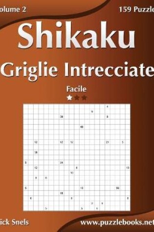 Cover of Shikaku Griglie Intrecciate - Facile - Volume 2 - 159 Puzzle