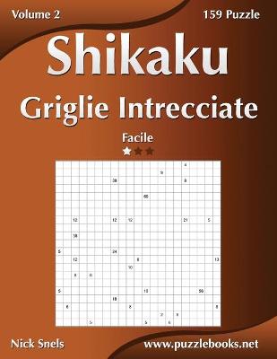 Cover of Shikaku Griglie Intrecciate - Facile - Volume 2 - 159 Puzzle