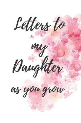 Cover of Letters to my daughter as you grow