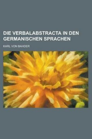 Cover of Die Verbalabstracta in Den Germanischen Sprachen