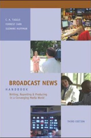 Cover of Broadcast News Handbook: Writing, Reporting, Producing in a Converging Media World with Student CD-ROM and PowerWeb