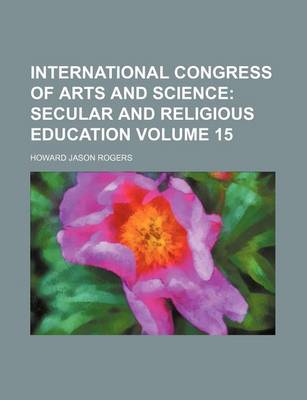 Book cover for International Congress of Arts and Science Volume 15; Secular and Religious Education