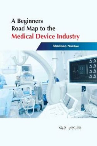 Cover of A Beginners Road Map to the Medical Device Industry