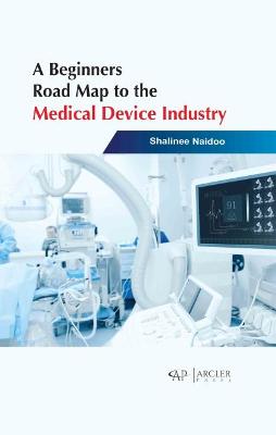 Book cover for A Beginners Road Map to the Medical Device Industry