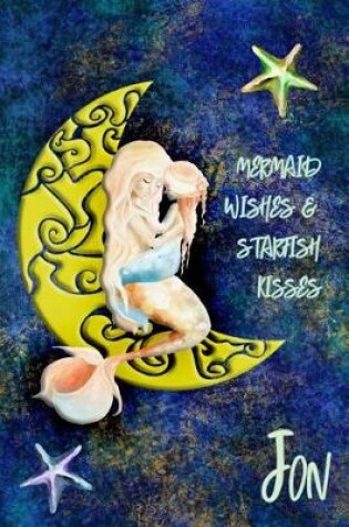 Cover of Mermaid Wishes and Starfish Kisses Jon