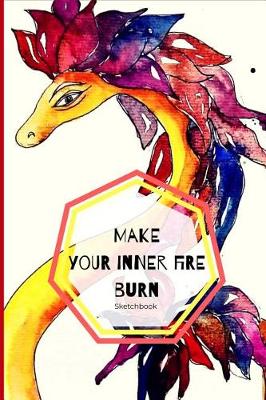 Book cover for Make Your Inner Fire Burn Sketchbook