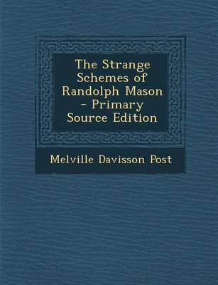 Book cover for The Strange Schemes of Randolph Mason - Primary Source Edition