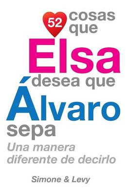 Cover of 52 Cosas Que Elsa Desea Que Alvaro Sepa