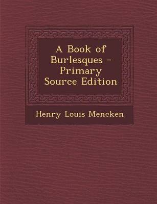 Book cover for A Book of Burlesques - Primary Source Edition