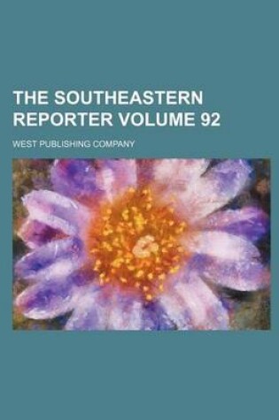 Cover of The Southeastern Reporter Volume 92