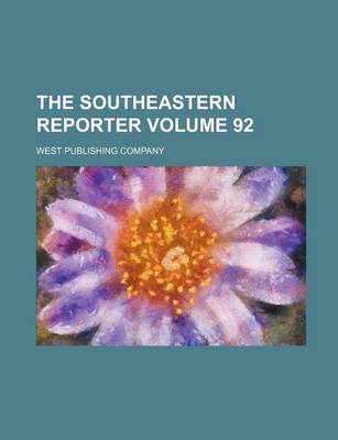 Book cover for The Southeastern Reporter Volume 92