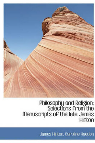 Cover of Philosophy and Religion; Selections from the Manuscripts of the Late James Hinton