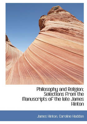 Book cover for Philosophy and Religion; Selections from the Manuscripts of the Late James Hinton