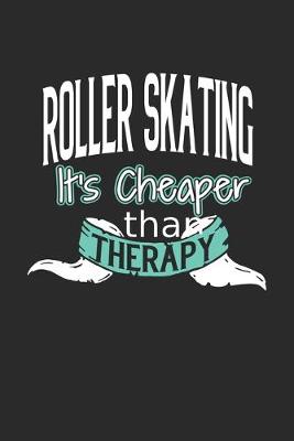 Book cover for Roller Skating It's Cheaper Than Therapy