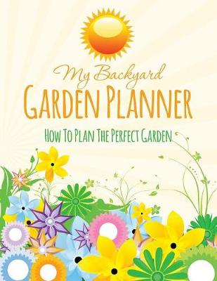 Book cover for My Backyard Garden Planner