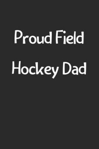 Cover of Proud Field Hockey Dad