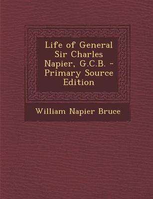 Book cover for Life of General Sir Charles Napier, G.C.B. - Primary Source Edition