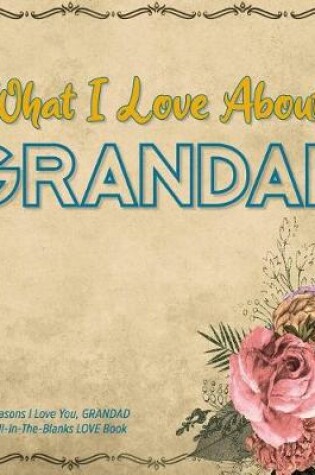 Cover of What I Love About Grandad